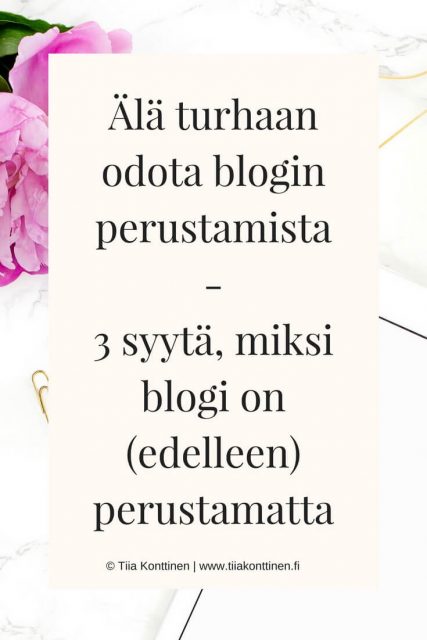 TOP 3 syytä, miksi et ole vielä aloittanut bloggaamista 